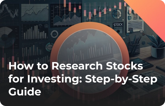 How to Research Stocks for Investing: Step-by-step Guide