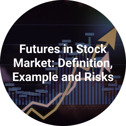 Futures in Stock Market: Definition, Example and Risks